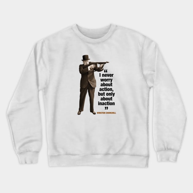 Winston Churchill  “I Like Things To Happen, And If They Don’t Happen, I Like To Make Them Happen” Crewneck Sweatshirt by PLAYDIGITAL2020